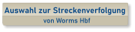 Auswahl zur Streckenverfolgung von Worms Hbf