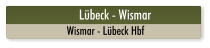 Lübeck - Wismar Wismar - Lübeck Hbf